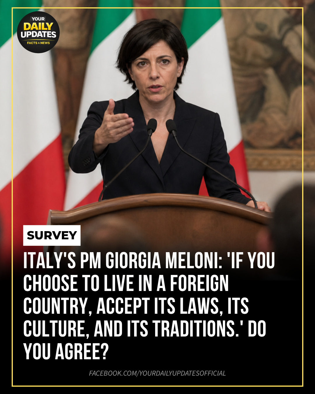 Italy’s PM Giorgia Meloni: ‘If You Choose to Live in a Foreign Country, Accept Its Laws, Its Culture, and Its Traditions.’ Do You Agree?