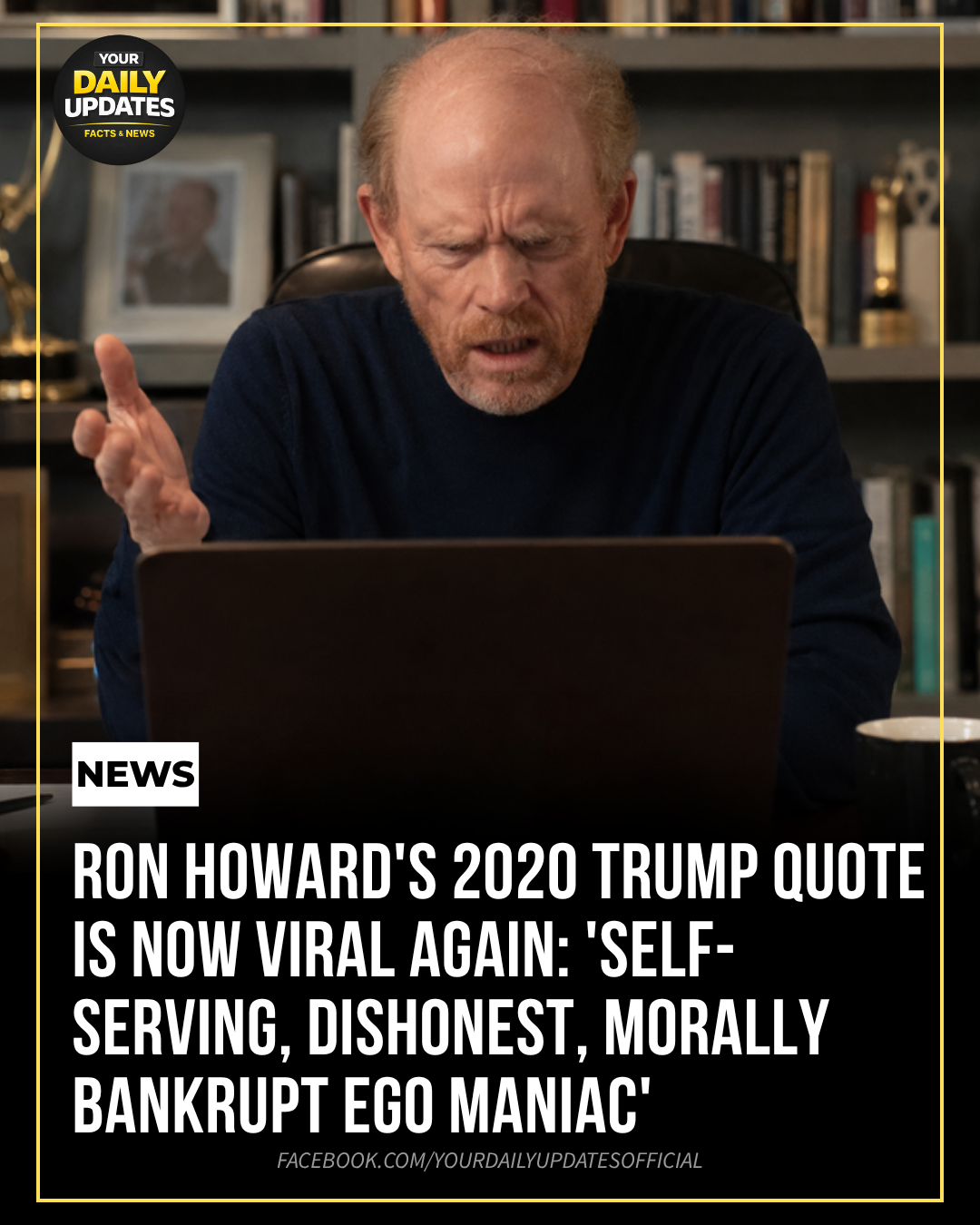 Ron Howard’s 2020 Trump Quote Is Now Viral Again: ‘Self-Serving, Dishonest, Morally Bankrupt Ego Maniac’