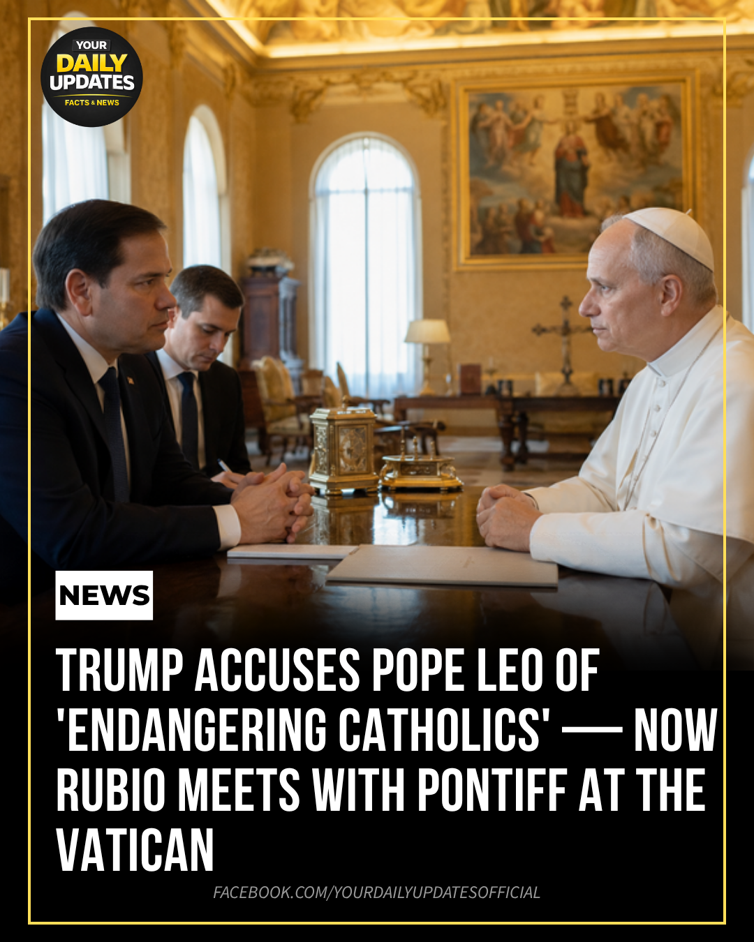 TRUMP ACCUSES POPE LEO OF ‘ENDANGERING CATHOLICS’ — NOW RUBIO MEETS WITH PONTIFF AT THE VATICAN